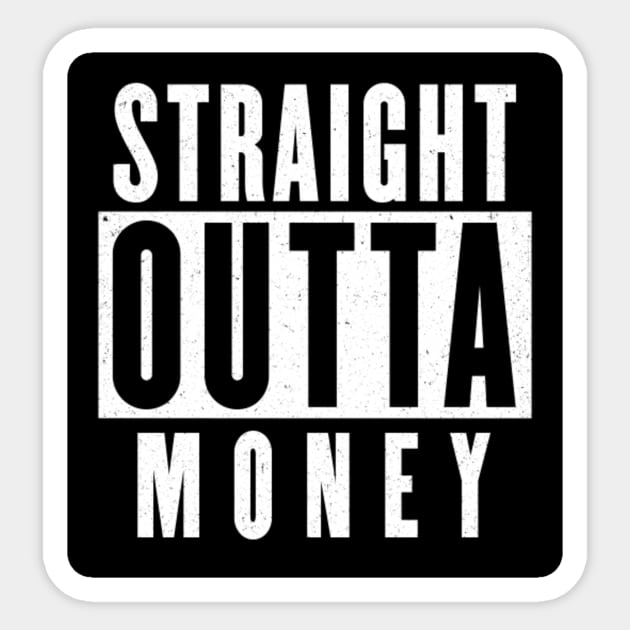 Straight Outta Money Funny Sticker by Ghost Of A Chance 